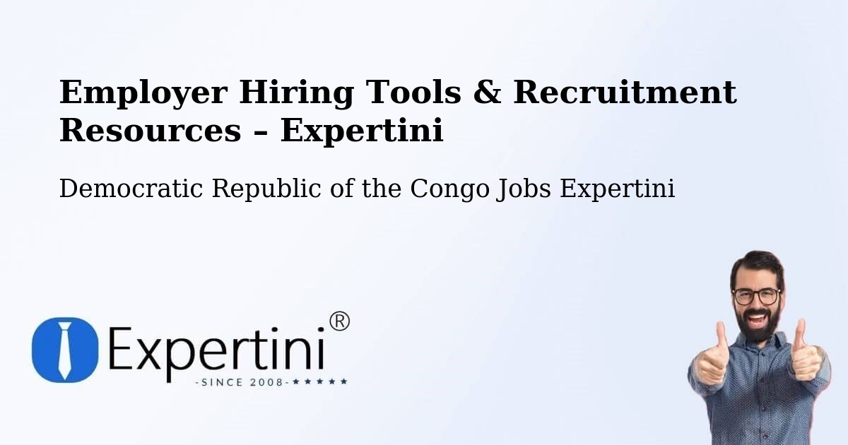 Employer Hiring Tools & Recruitment Resources – Isiro - Isiro, Democratic Republic of the Congo Jobs Expertini