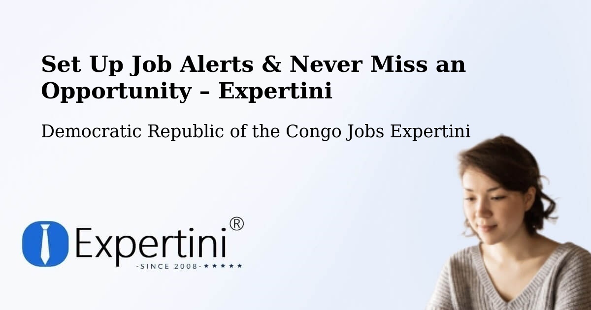 Job Alerts Guide – Get Notified About New Jobs in Isiro - Isiro, Democratic Republic of the Congo Jobs Expertini