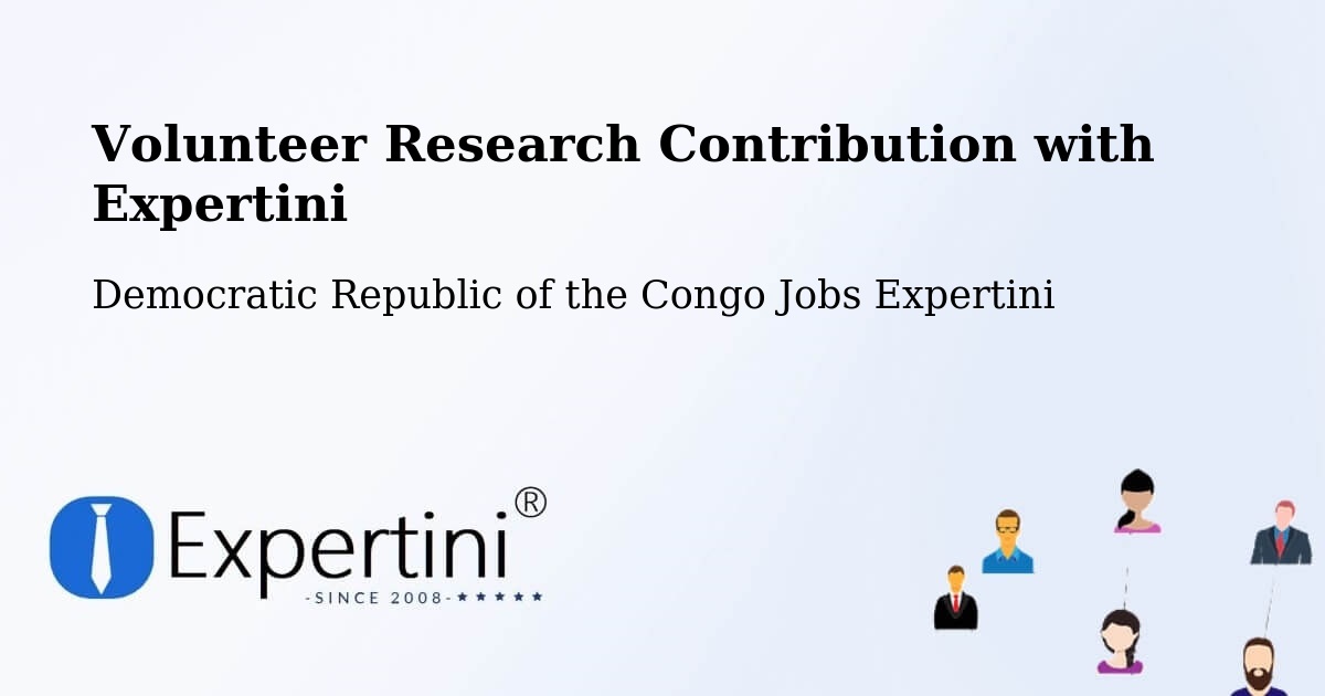 Volunteer Research Contribution Program – Isiro - Democratic Republic of the Congo Jobs Expertini